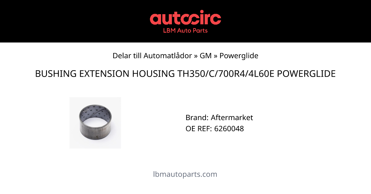 BUSHING EXTENSION HOUSING TH350/C/700R4/4L60E POWERGLIDE