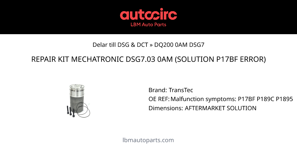 REPAIR KIT MECHATRONIC DSG7.03 0AM (SOLUTION P17BF ERROR)