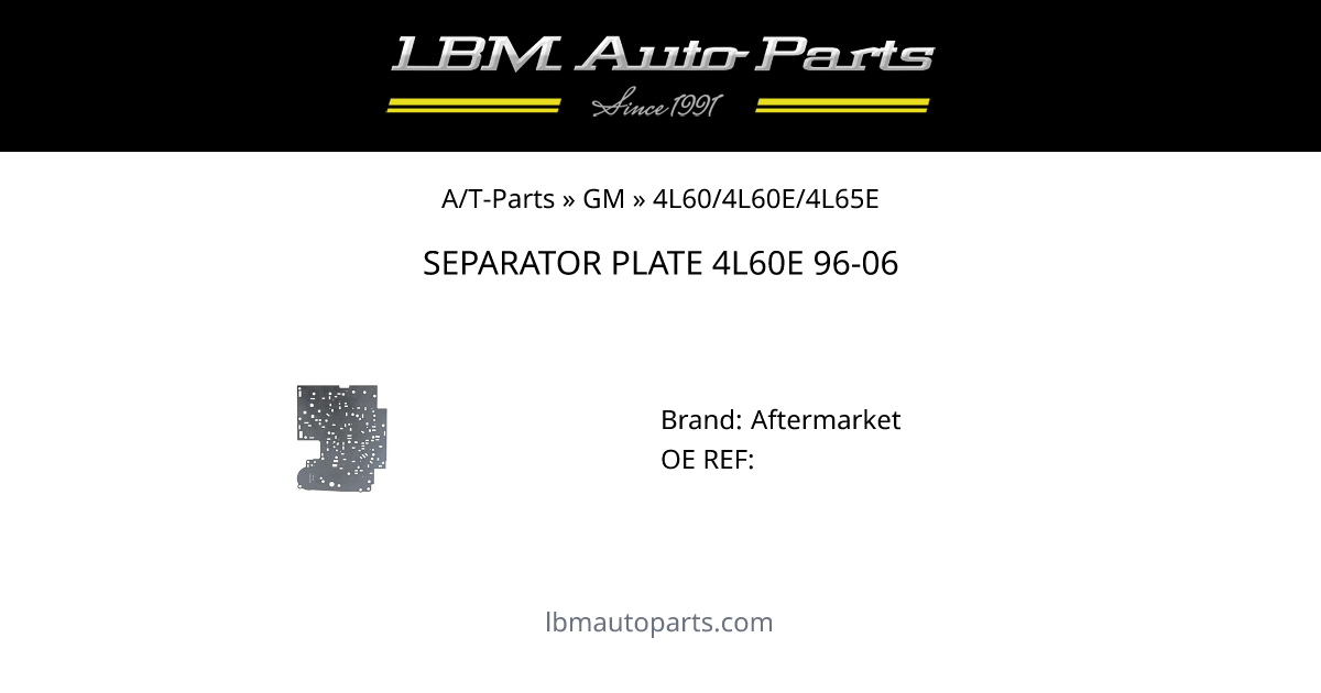 SEPARATOR PLATE 4L60E 96-06